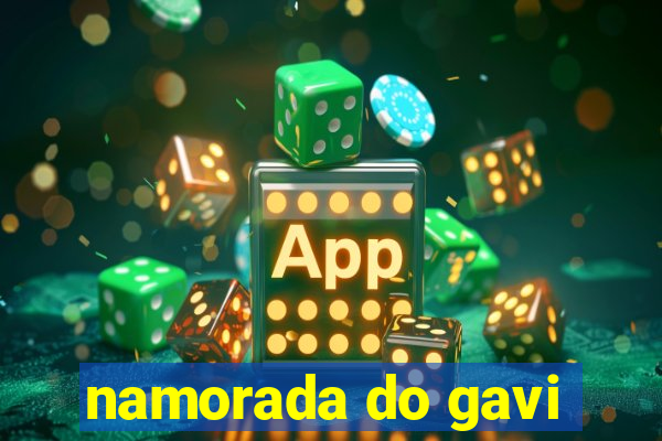 namorada do gavi